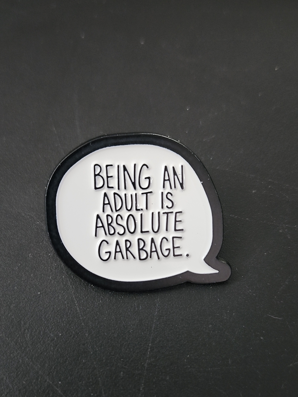 Black & White 'Being An Adult Is Absolute Garbage' Enamel Pin